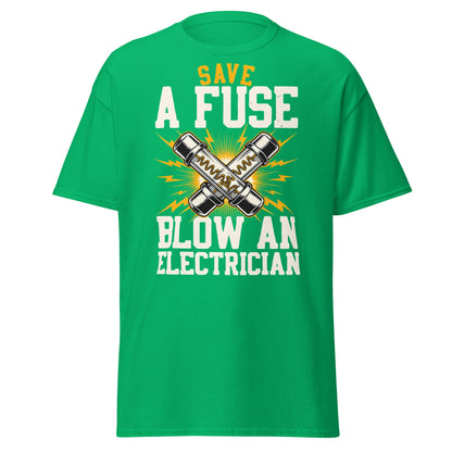 Save a Fuse Blow an Electrician T-Shirt - Funny Tradesman Tee - Irish Green - T-Shirts Online