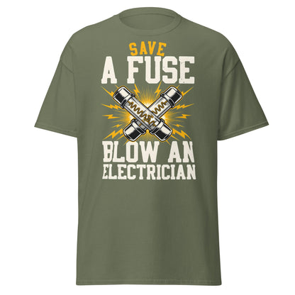 Save a Fuse Blow an Electrician T-Shirt - Funny Tradesman Tee - Military Green - T-Shirts Online