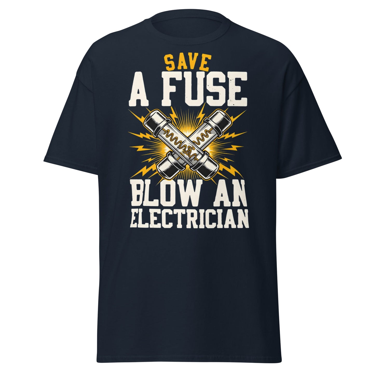 Save a Fuse Blow an Electrician T-Shirt - Funny Tradesman Tee - Navy - T-Shirts Online