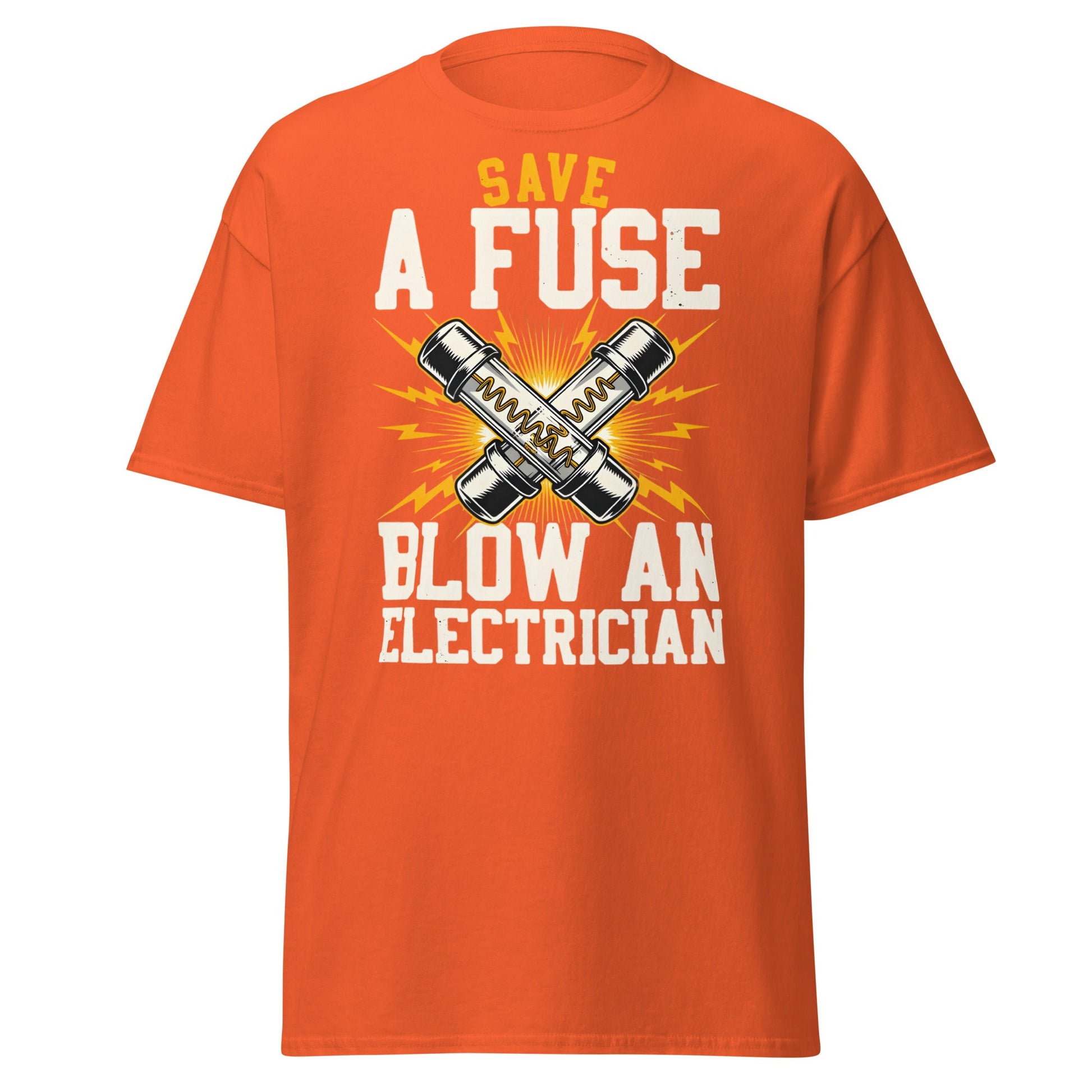 Save a Fuse Blow an Electrician T-Shirt - Funny Tradesman Tee - Orange - T-Shirts Online