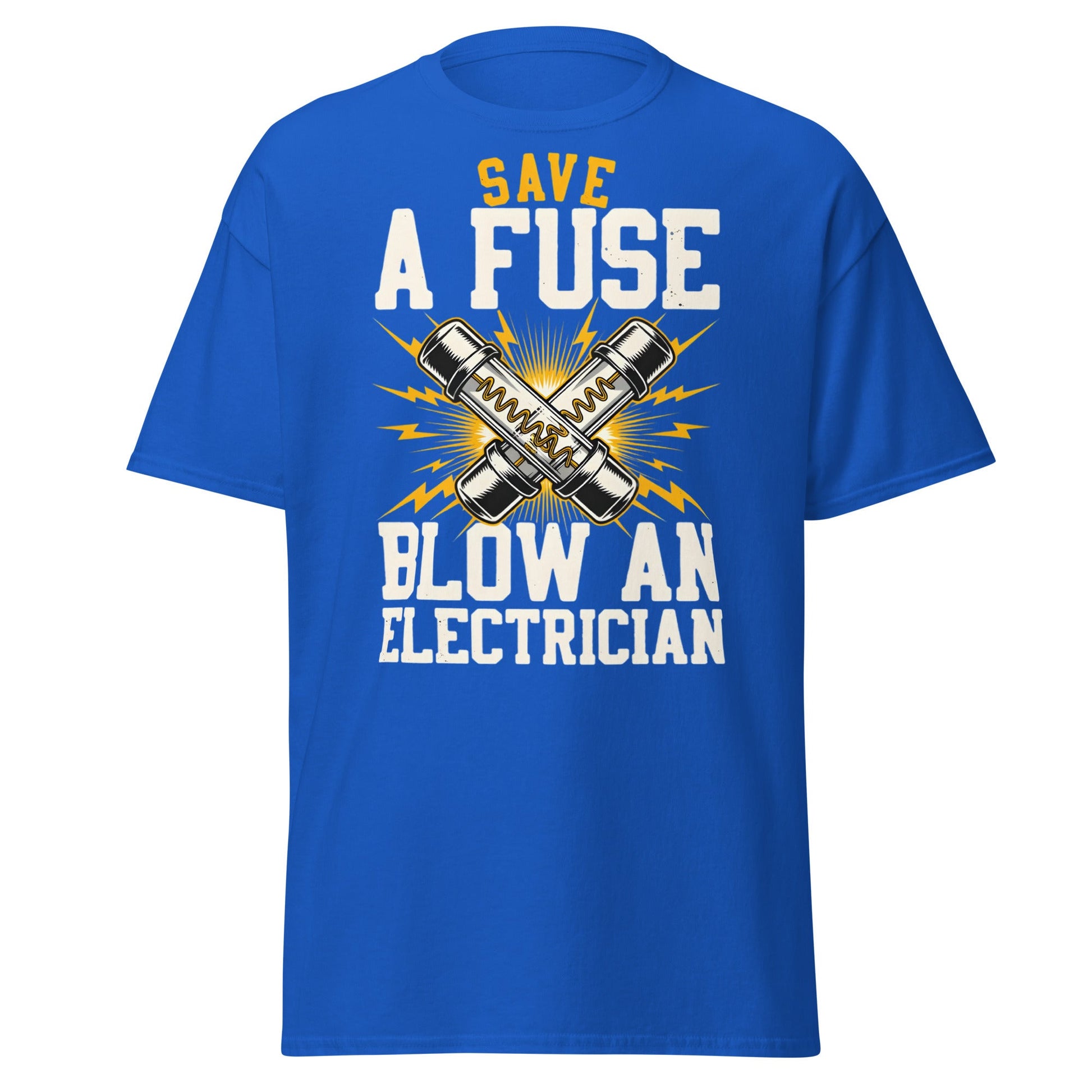 Save a Fuse Blow an Electrician T-Shirt - Funny Tradesman Tee - Royal - T-Shirts Online