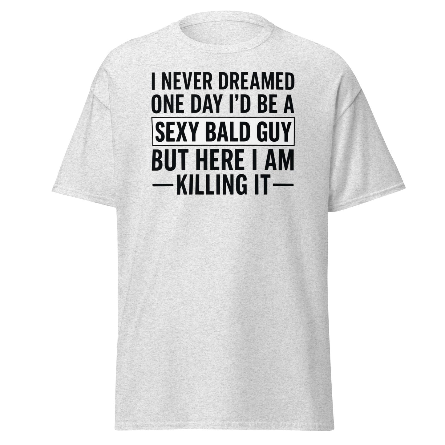 Sexy Bald Guy T-Shirt - Funny Bald Men’s Humor Tee - Ash - T-Shirts Online