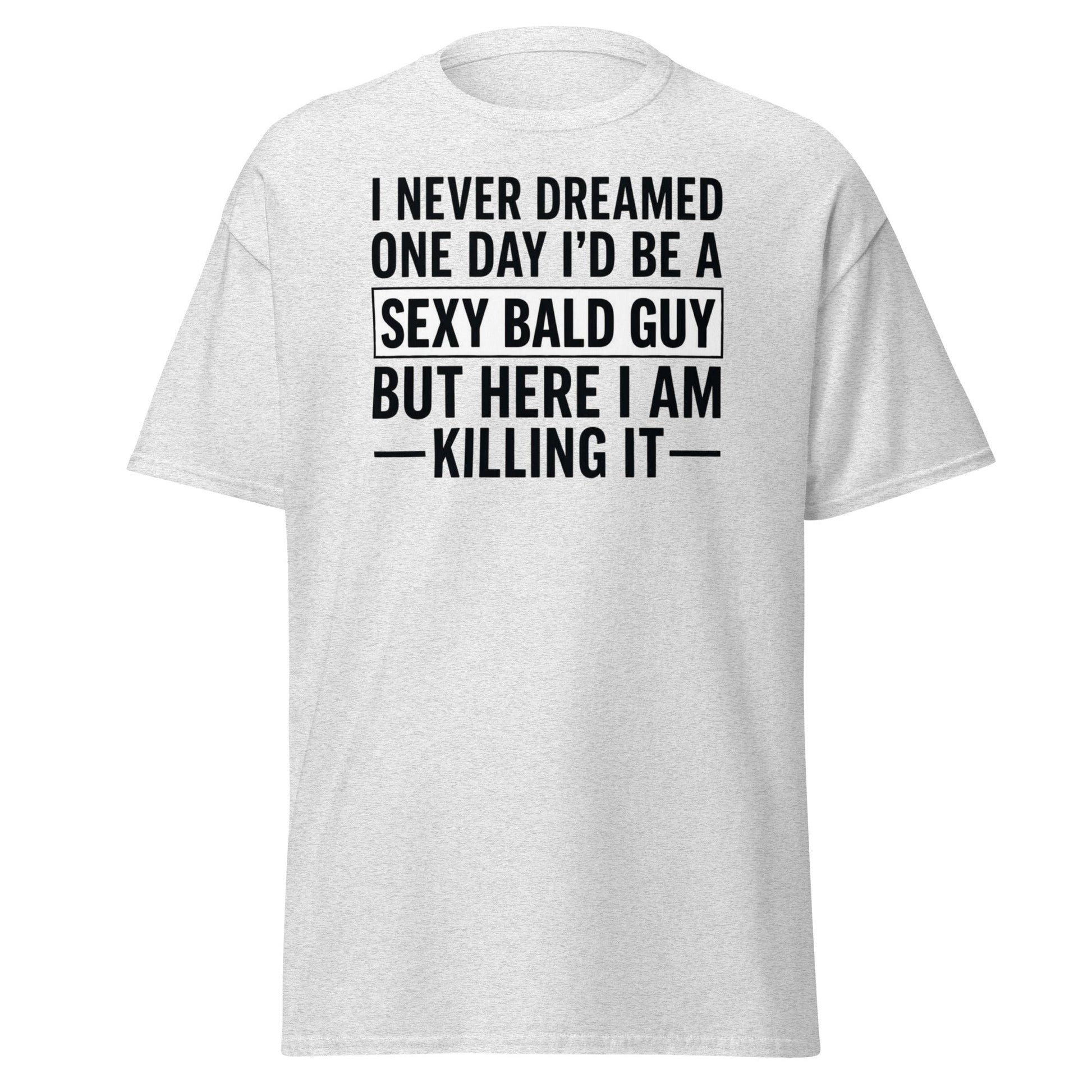 Sexy Bald Guy T-Shirt - Funny Bald Men’s Humor Tee - Ash - T-Shirts Online