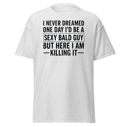 Sexy Bald Guy T-Shirt - Funny Bald Men’s Humor Tee - Ash - T-Shirts Online