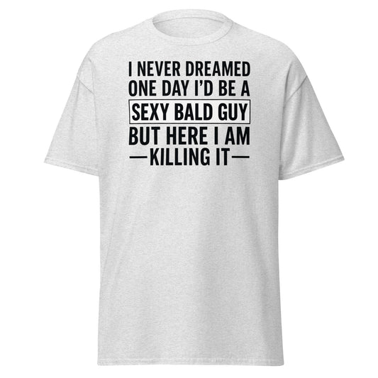Sexy Bald Guy T-Shirt - Funny Bald Men’s Humor Tee - Ash - T-Shirts Online