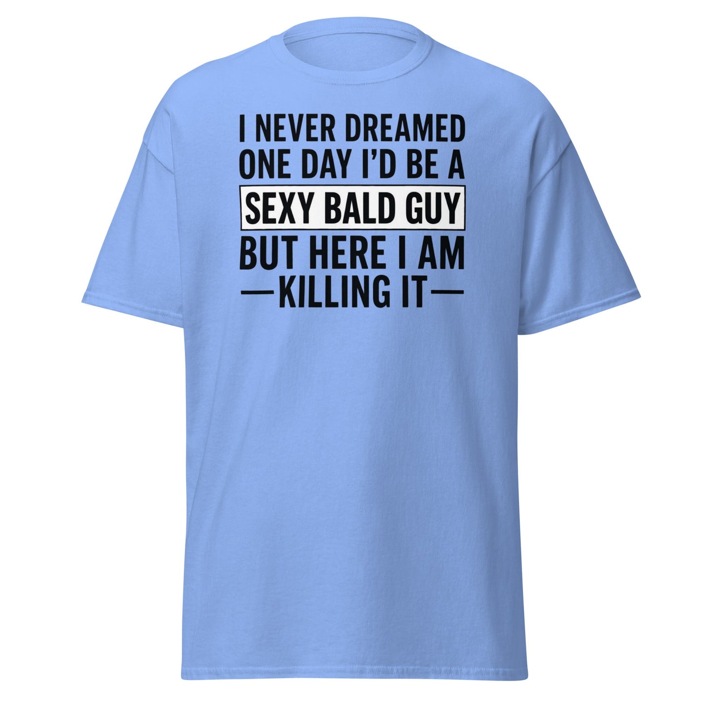 Sexy Bald Guy T-Shirt - Funny Bald Men’s Humor Tee - Carolina Blue - T-Shirts Online