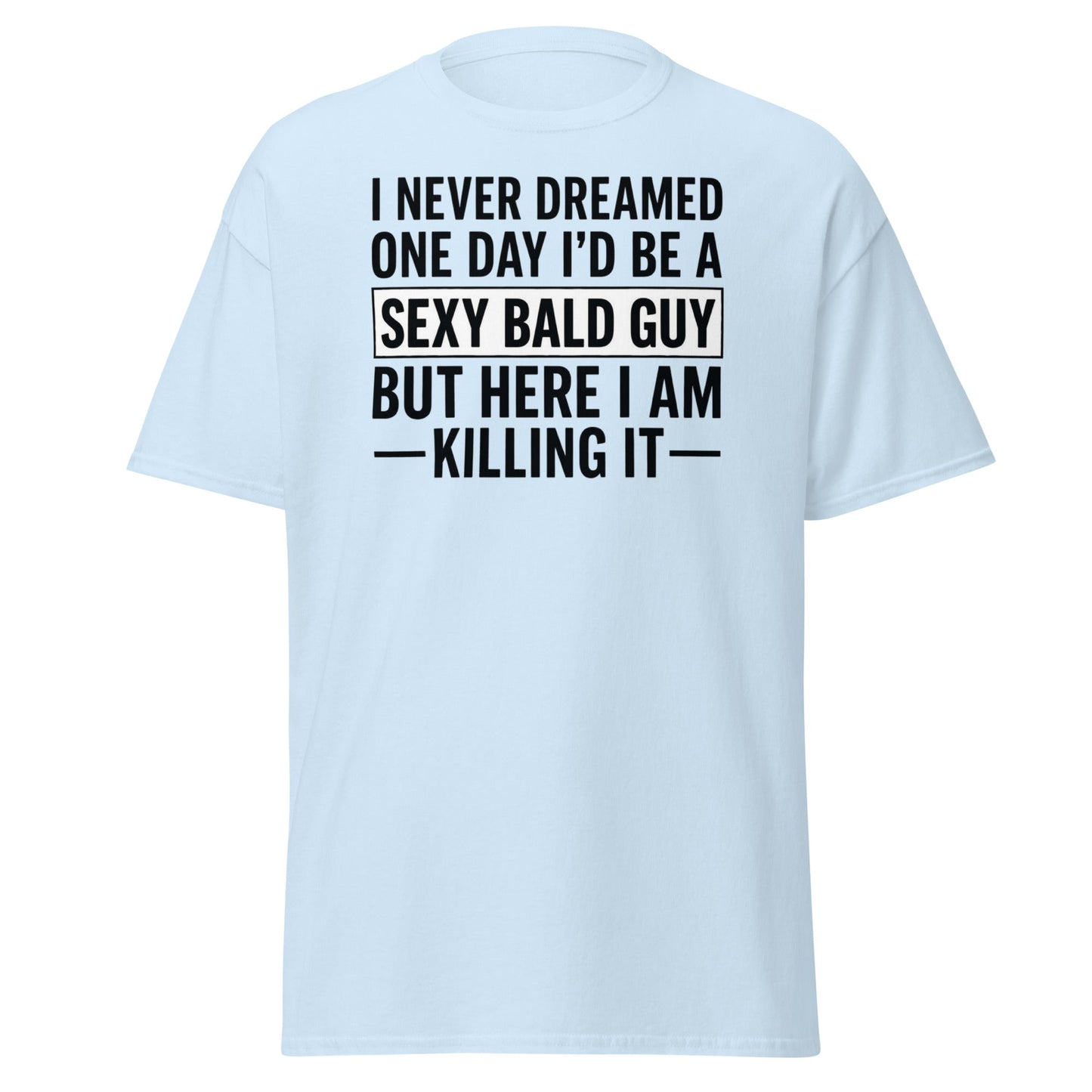 Sexy Bald Guy T-Shirt - Funny Bald Men’s Humor Tee - Light Blue - T-Shirts Online
