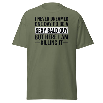 Sexy Bald Guy T-Shirt - Funny Bald Men’s Humor Tee - Military Green - T-Shirts Online