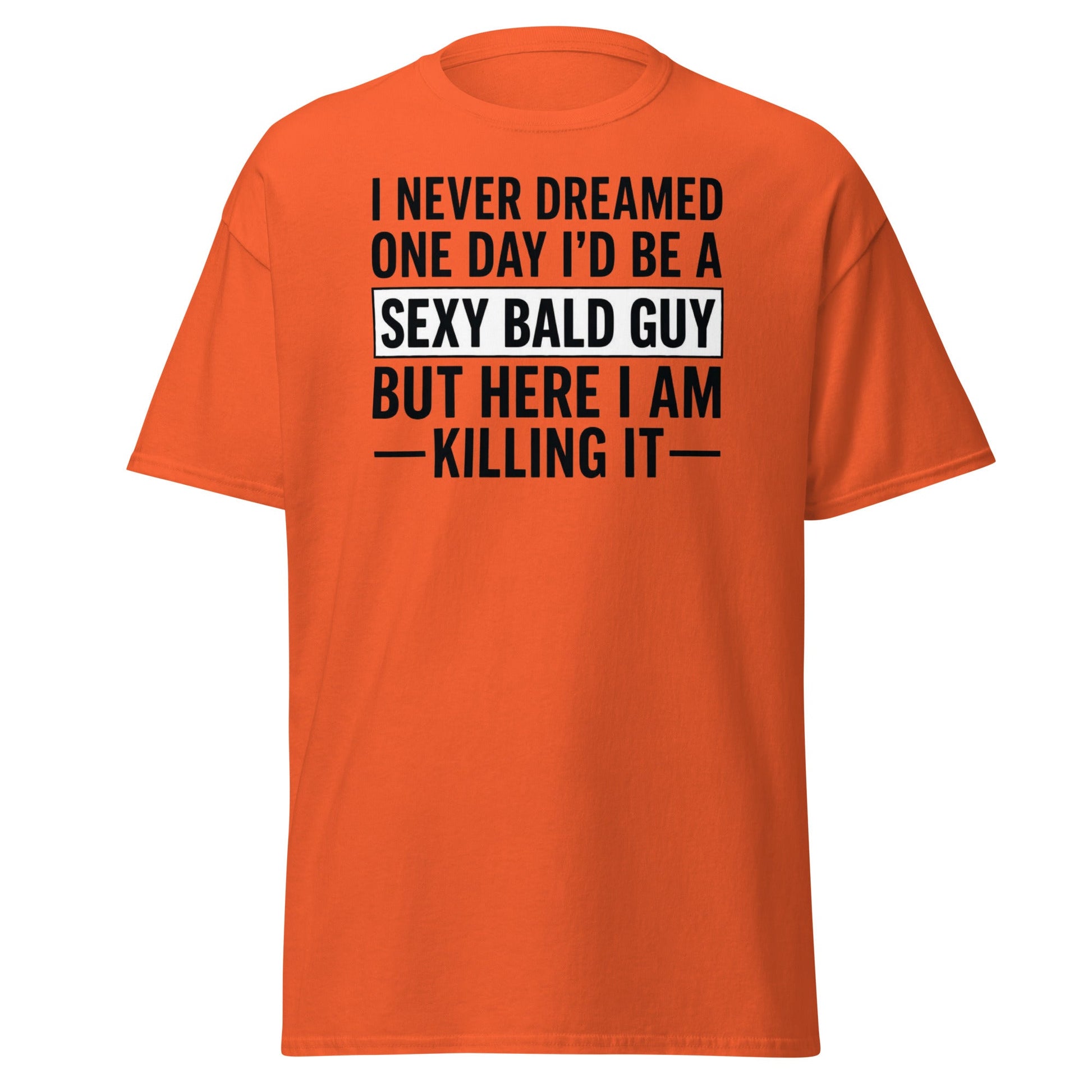 Sexy Bald Guy T-Shirt - Funny Bald Men’s Humor Tee - Orange - T-Shirts Online