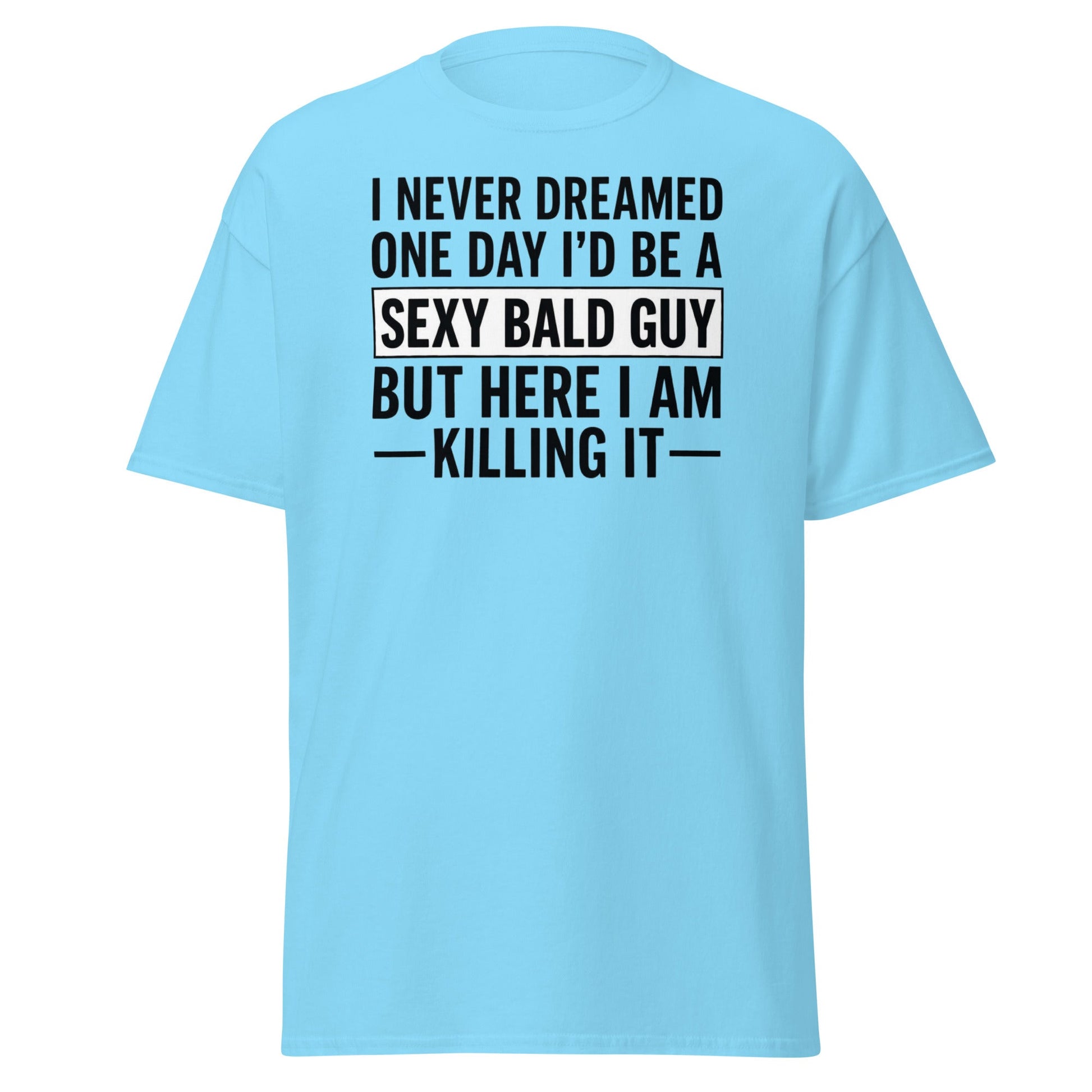 Sexy Bald Guy T-Shirt - Funny Bald Men’s Humor Tee - Sky - T-Shirts Online