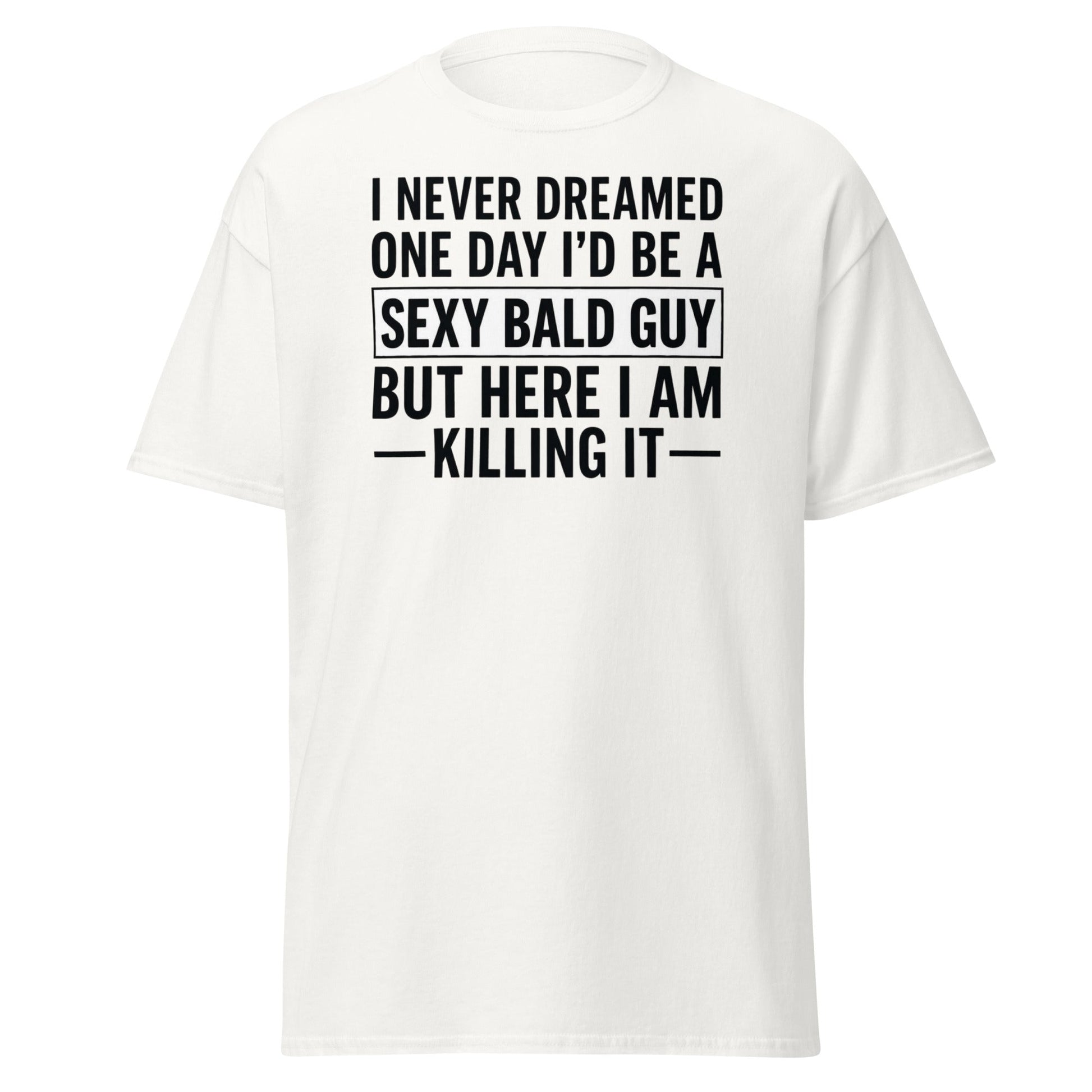 Sexy Bald Guy T-Shirt - Funny Bald Men’s Humor Tee - White - T-Shirts Online