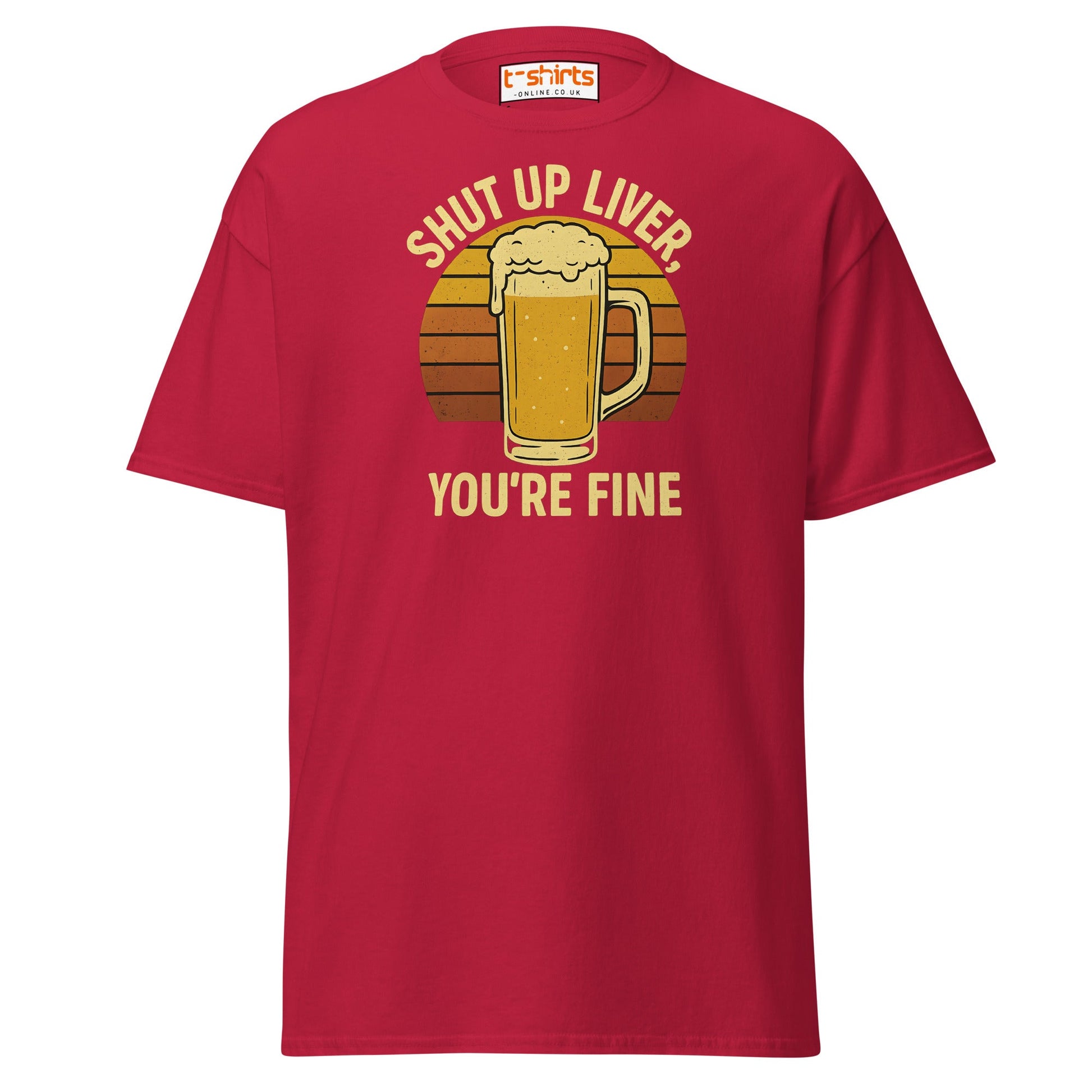Shut Up Liver You’re Fine T-Shirt – Funny Beer Tee - Cardinal - T-Shirts Online