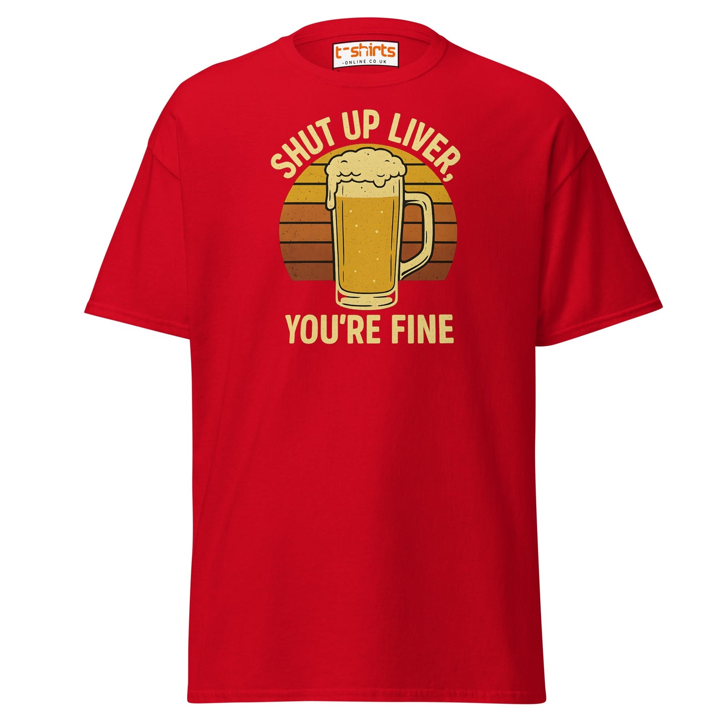 Shut Up Liver You’re Fine T-Shirt – Funny Beer Tee - Red - T-Shirts Online