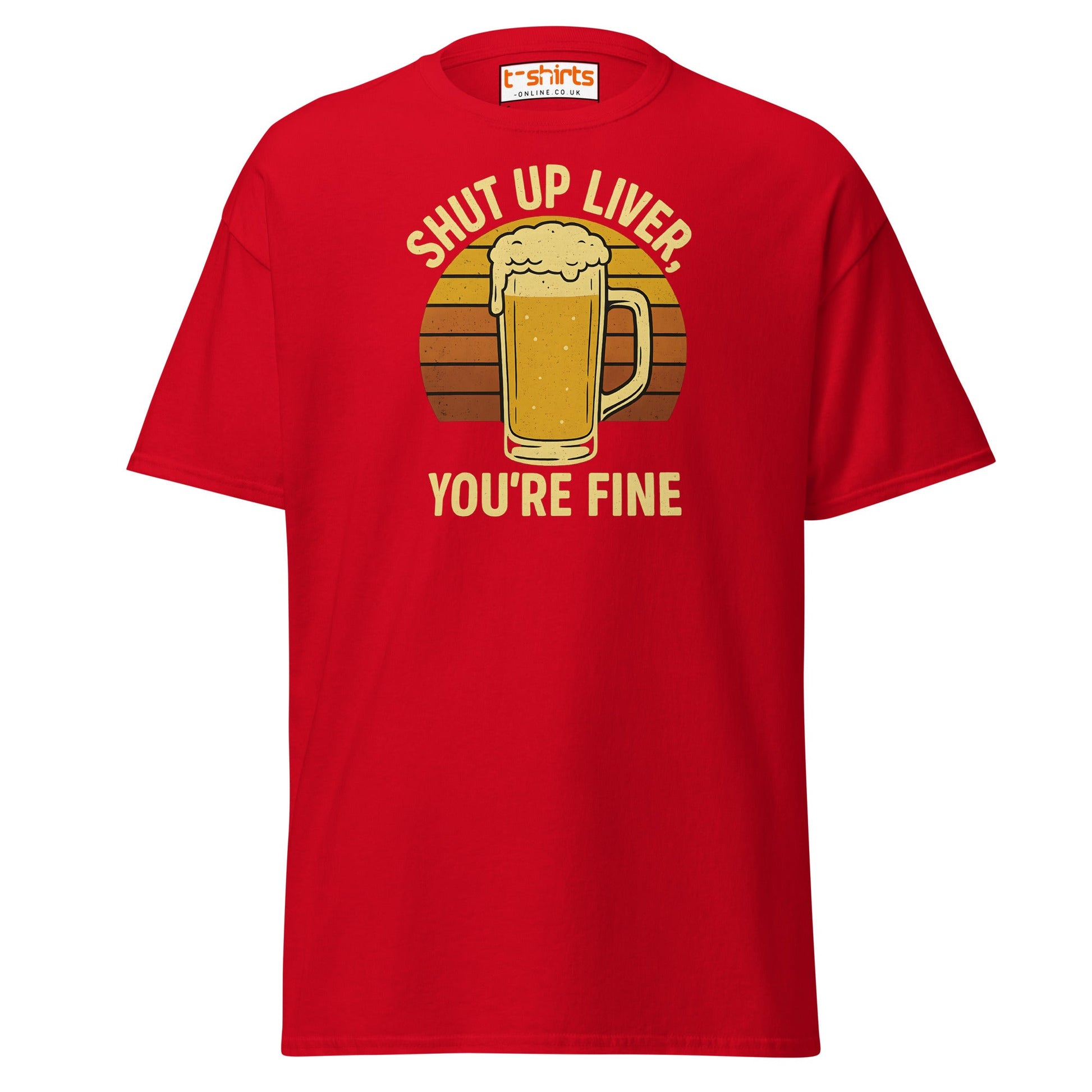 Shut Up Liver You’re Fine T-Shirt – Funny Beer Tee - Red - T-Shirts Online
