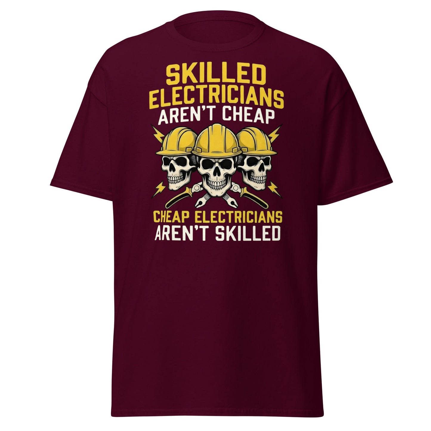 Skilled Electricians Aren't Cheap T-Shirt | Funny Trade Tee - Maroon - T-Shirts Online