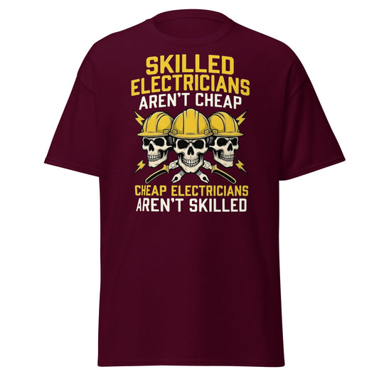 Skilled Electricians Aren't Cheap T-Shirt | Funny Trade Tee - Maroon - T-Shirts Online