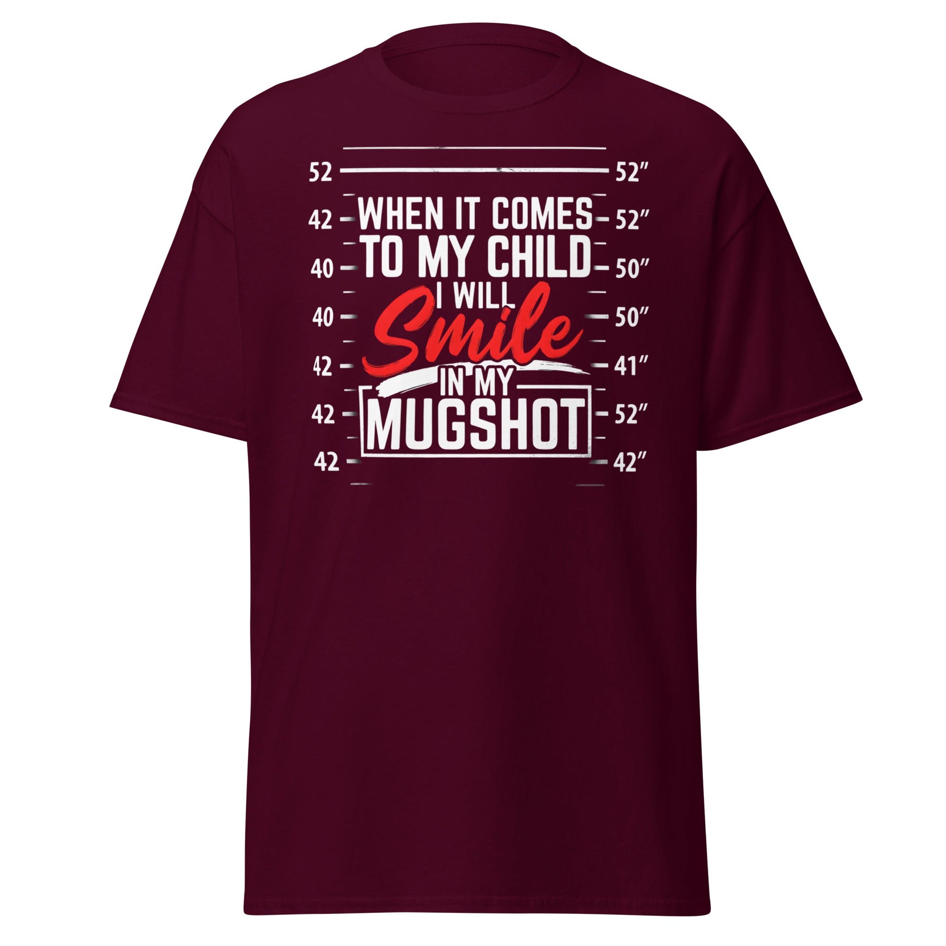 Smile In My Mugshot Funny Protective Parent T-Shirt - Maroon - T-Shirts Online