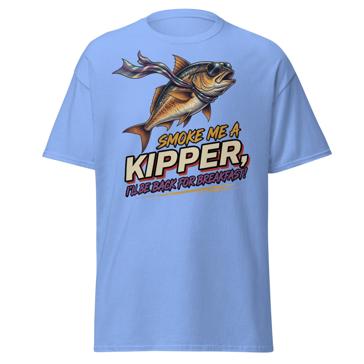 Smoke Me a Kipper Funny T-Shirt – Retro Kipper Breakfast Quote - Carolina Blue - T-Shirts Online
