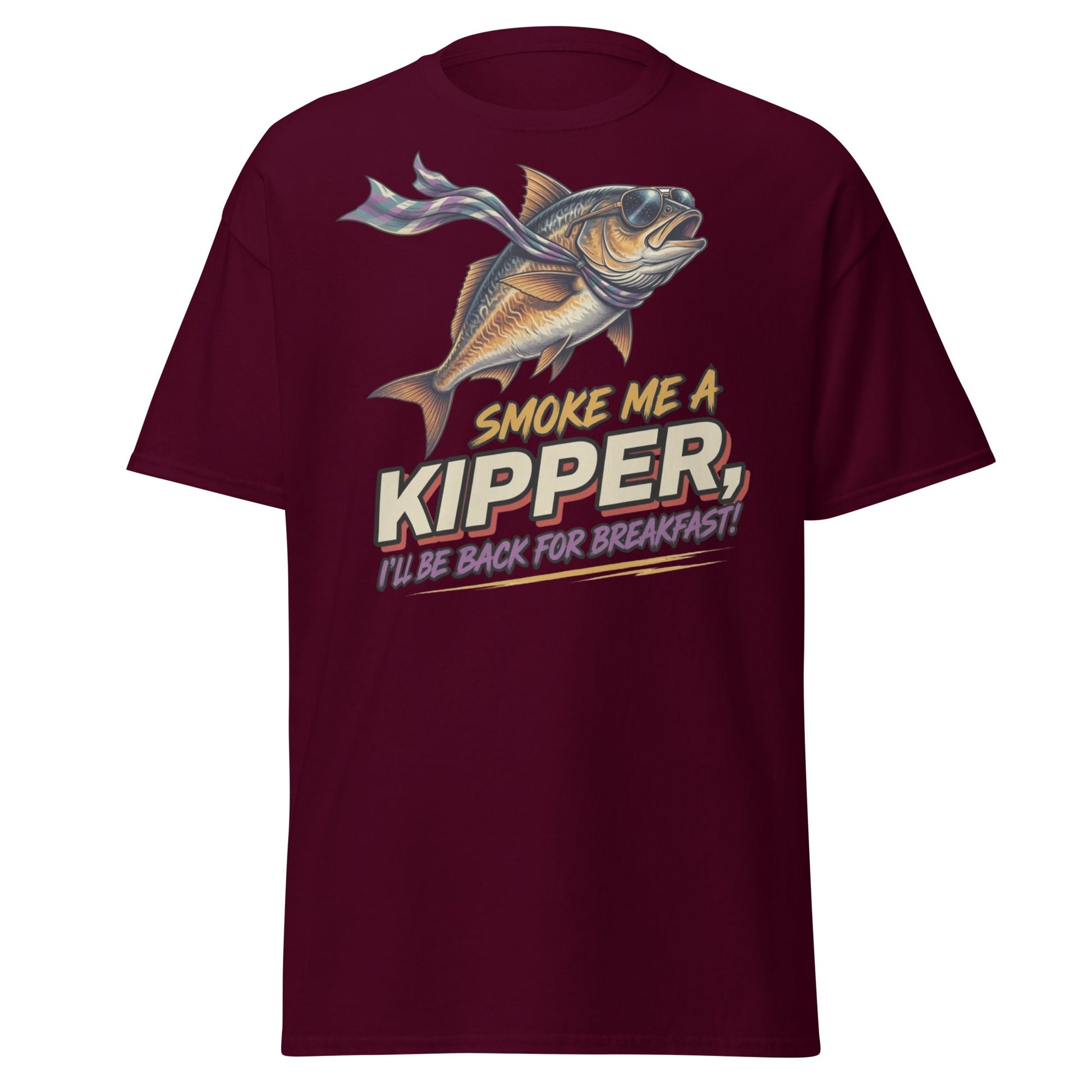 Smoke Me a Kipper Funny T-Shirt – Retro Kipper Breakfast Quote - Maroon - T-Shirts Online