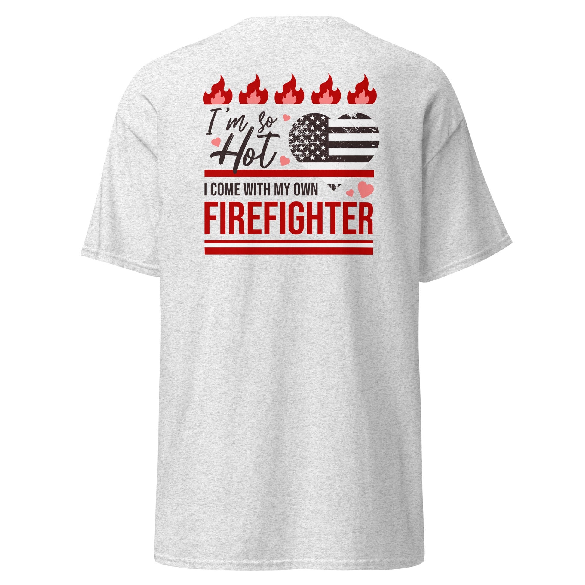 So Hot I Come with my Own Firefighter T-Shirt - Ash - T-Shirts Online