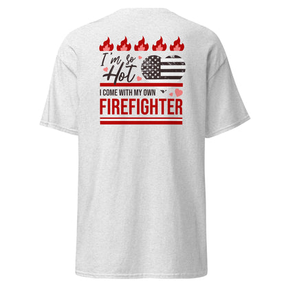 So Hot I Come with my Own Firefighter T-Shirt - Ash - T-Shirts Online