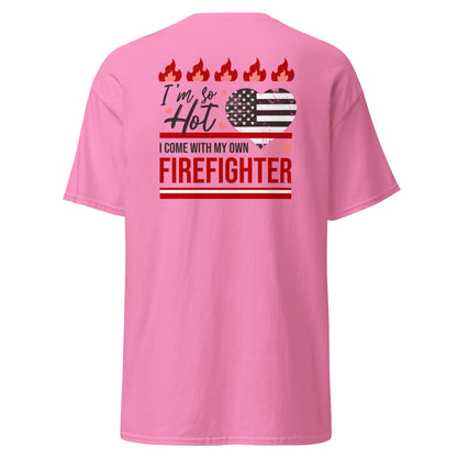 So Hot I Come with my Own Firefighter T-Shirt - Azalea - T-Shirts Online