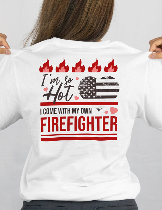 So Hot I Come with my Own Firefighter T-Shirt - Black - T-Shirts Online