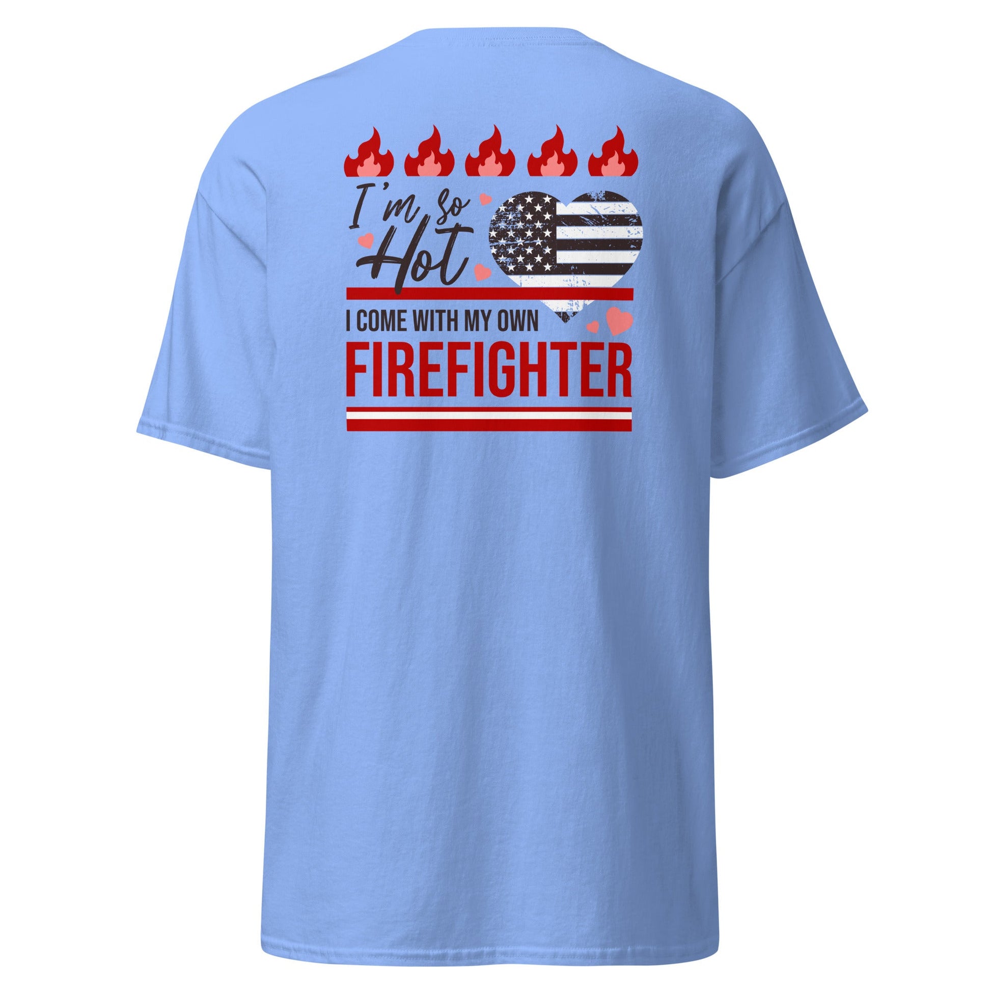 So Hot I Come with my Own Firefighter T-Shirt - Carolina Blue - T-Shirts Online