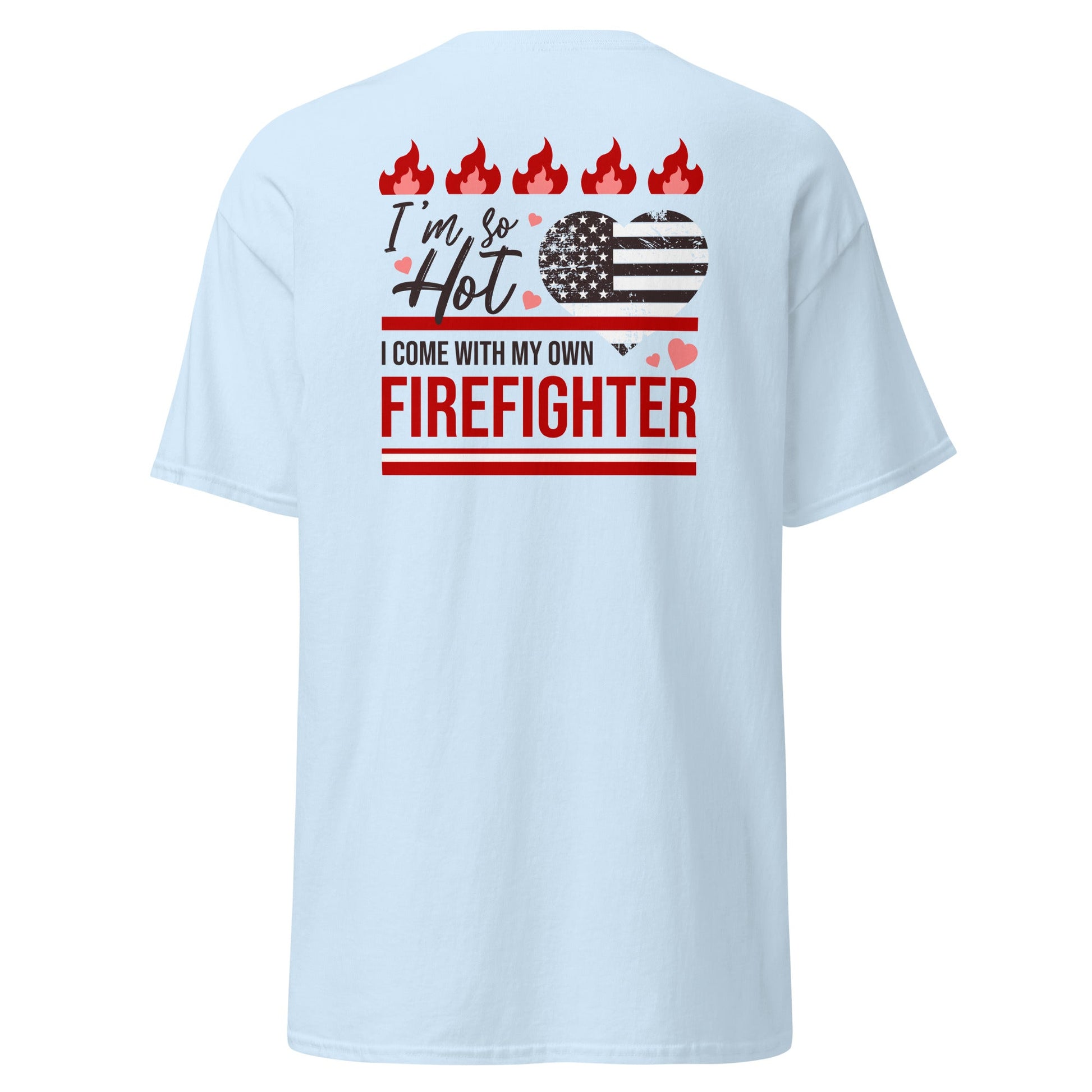So Hot I Come with my Own Firefighter T-Shirt - Light Blue - T-Shirts Online