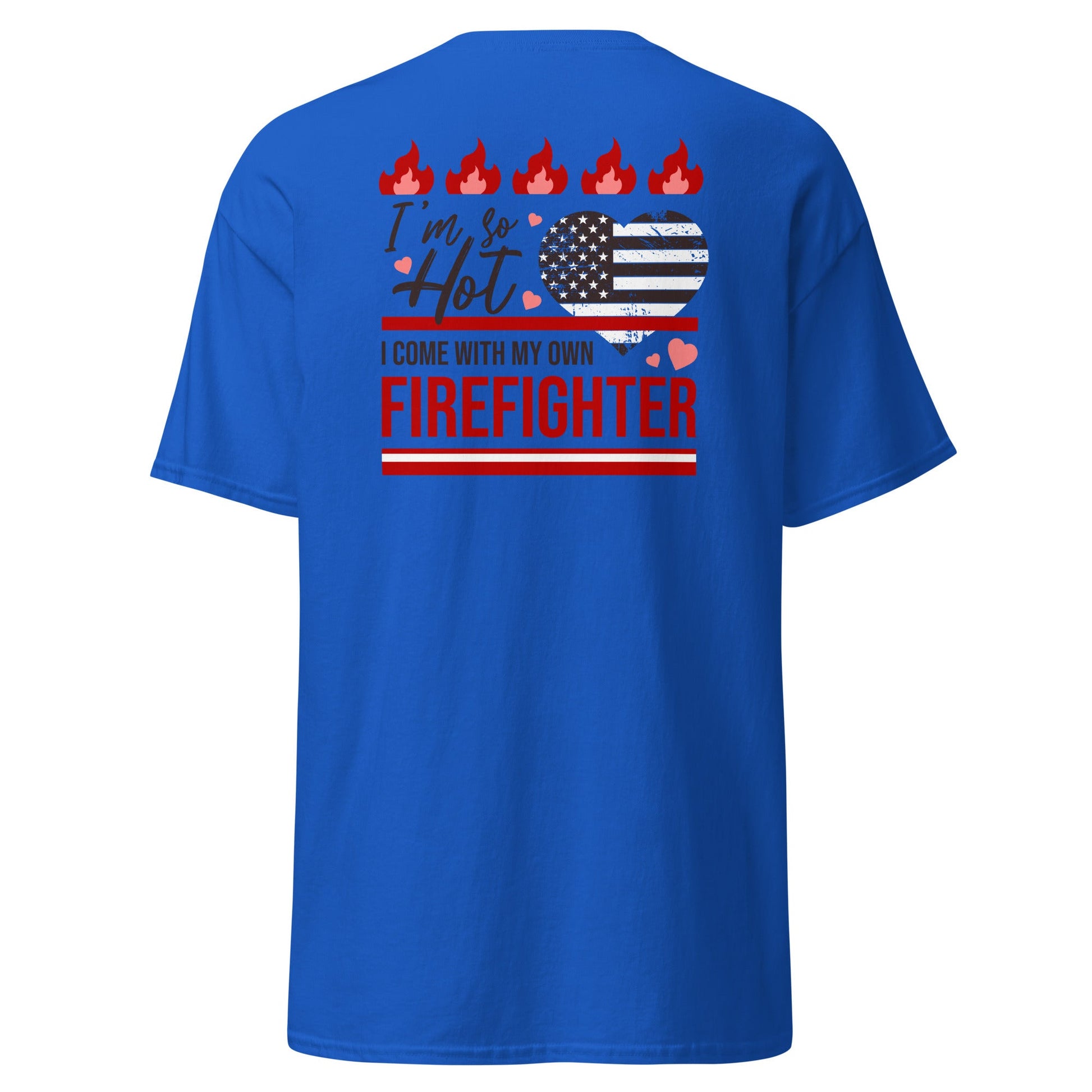 So Hot I Come with my Own Firefighter T-Shirt - Royal - T-Shirts Online