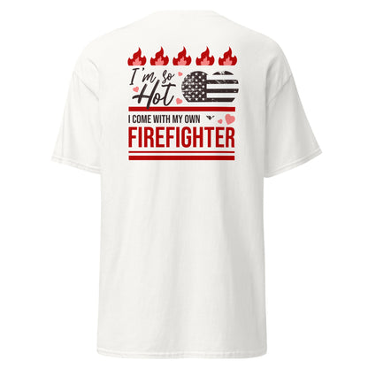 So Hot I Come with my Own Firefighter T-Shirt - White - T-Shirts Online