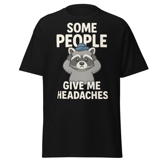 Some People Give Me Headaches Raccoon T-Shirt | Funny Tee - Black - T-Shirts Online