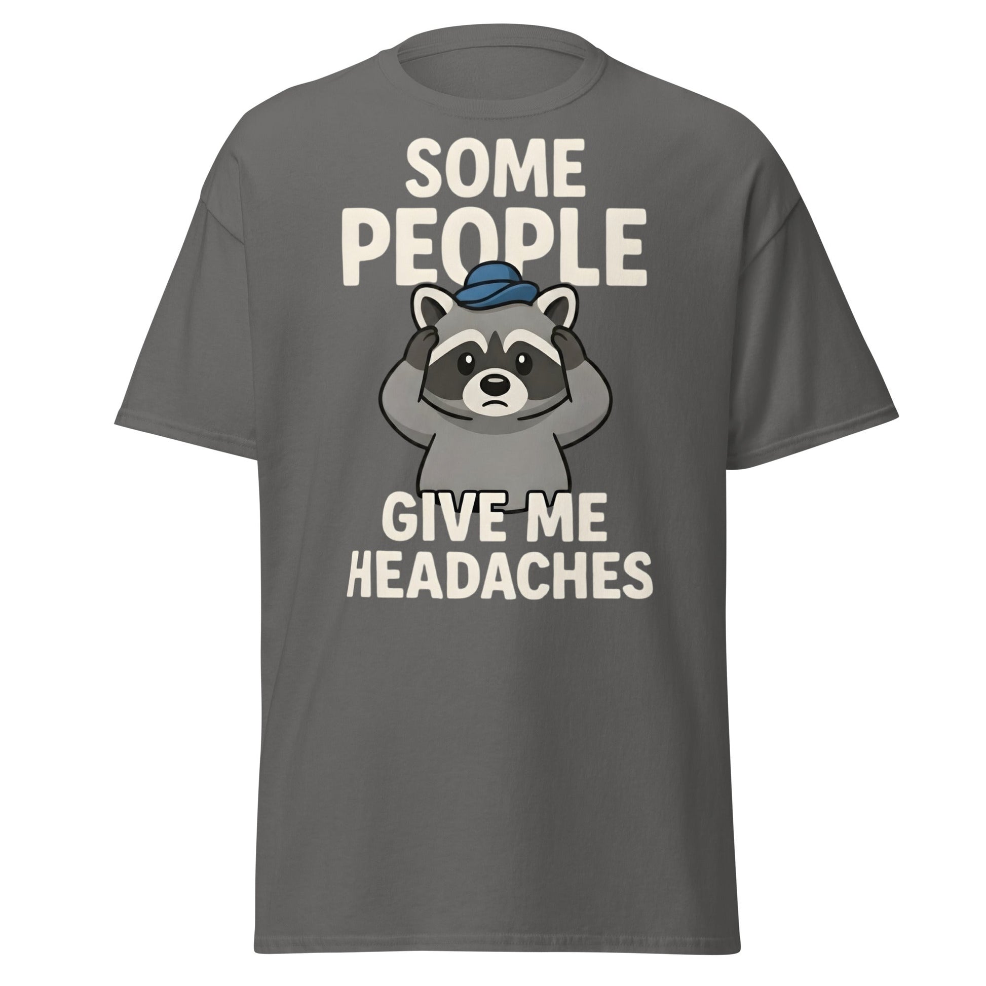 Some People Give Me Headaches Raccoon T-Shirt | Funny Tee - Charcoal - T-Shirts Online