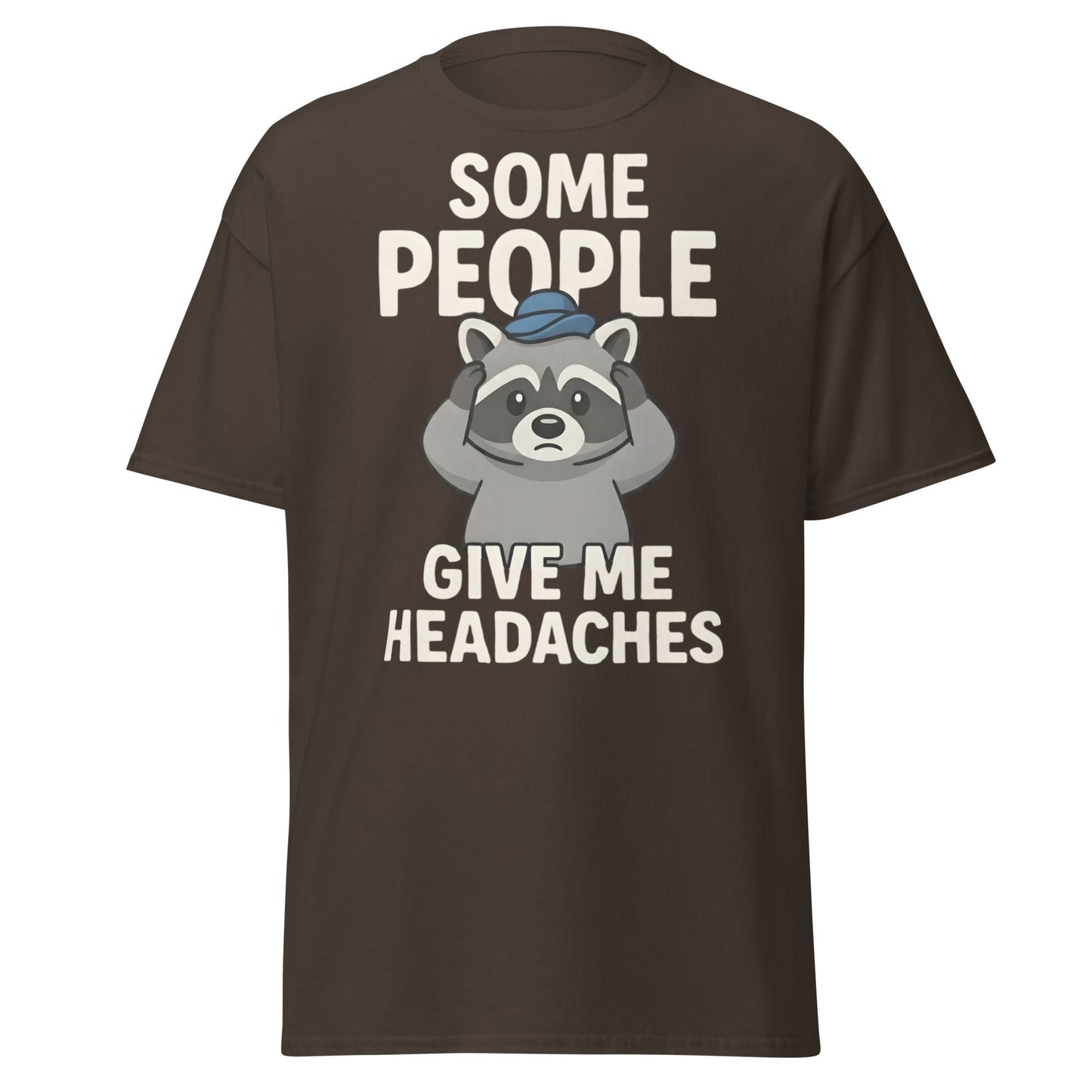 Some People Give Me Headaches Raccoon T-Shirt | Funny Tee - Dark Chocolate - T-Shirts Online