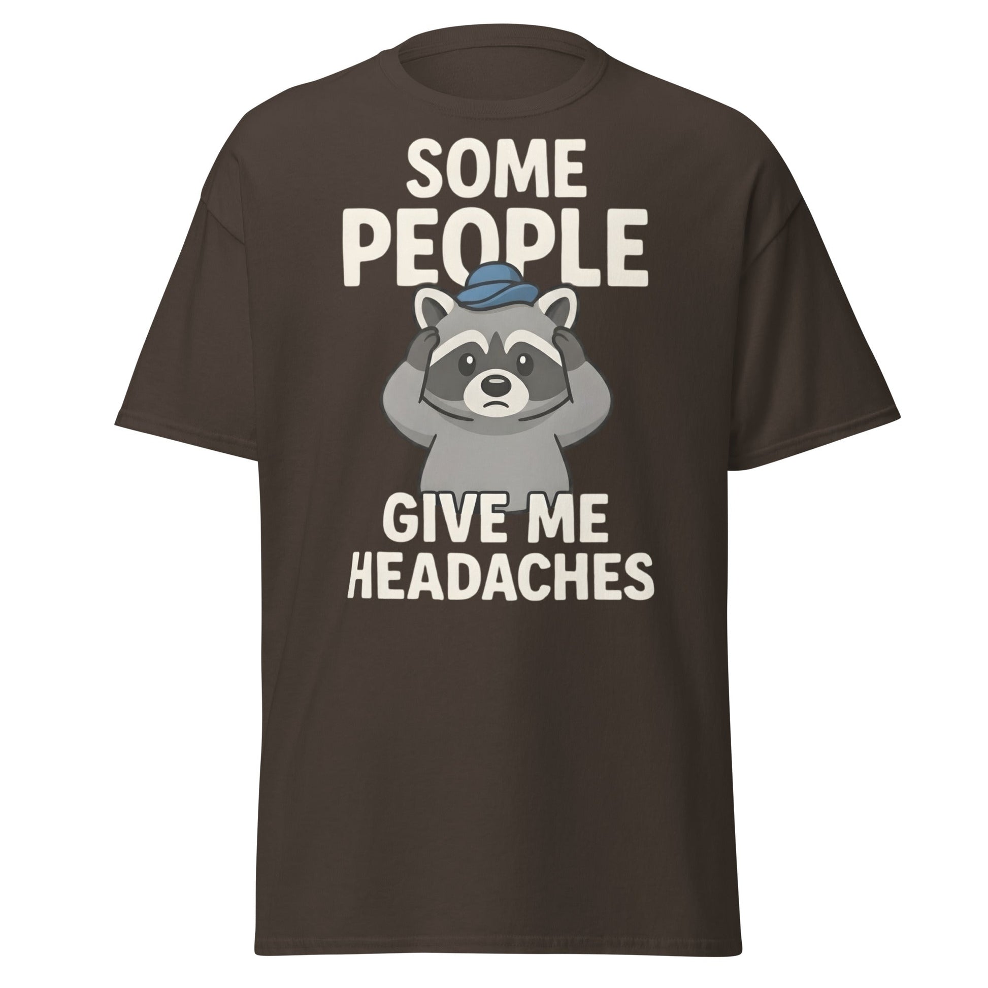 Some People Give Me Headaches Raccoon T-Shirt | Funny Tee - Dark Chocolate - T-Shirts Online