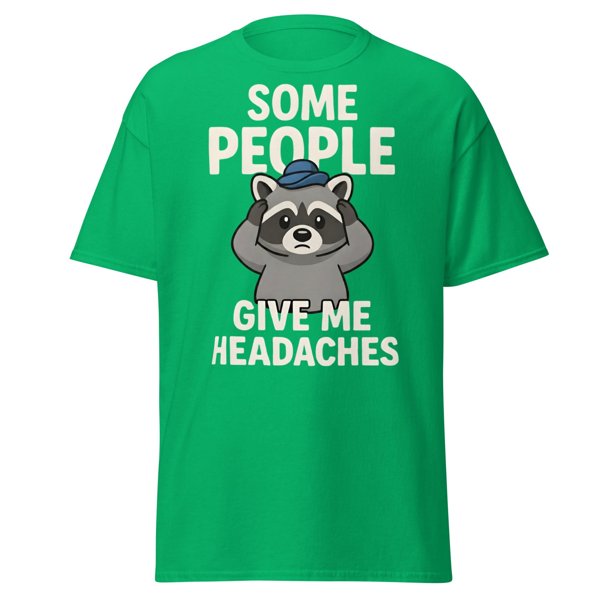 Some People Give Me Headaches Raccoon T-Shirt | Funny Tee - Irish Green - T-Shirts Online