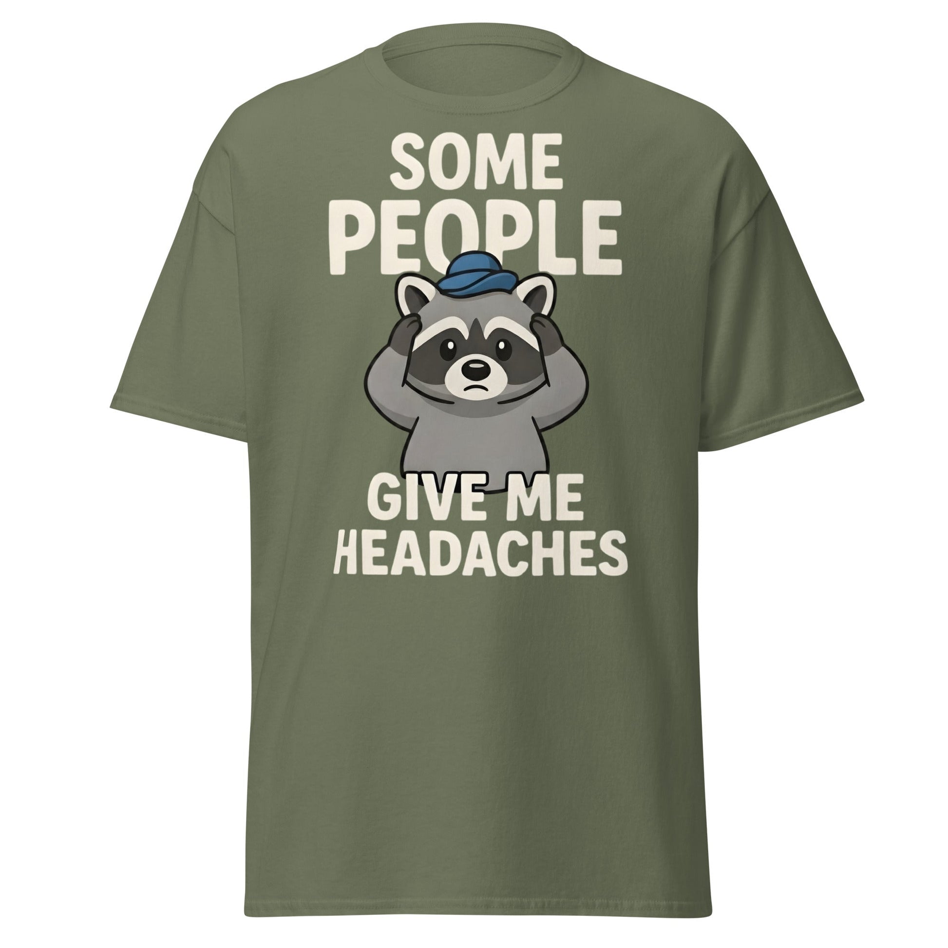 Some People Give Me Headaches Raccoon T-Shirt | Funny Tee - Military Green - T-Shirts Online