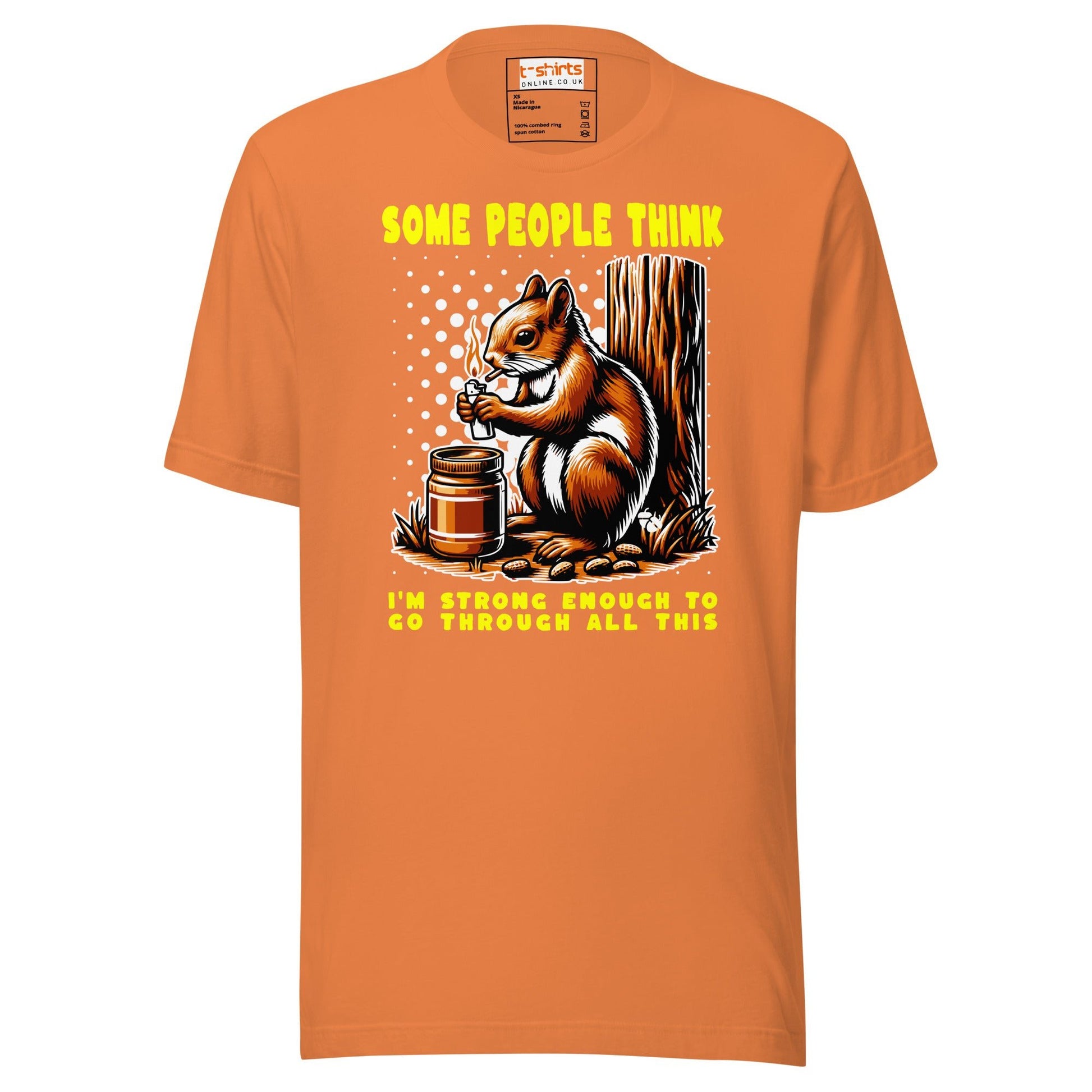 Some People Think T-Shirt | Funny Slogan T-Shirt - Burnt Orange - T-Shirts Online