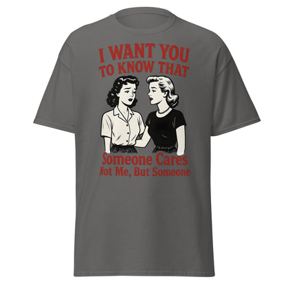 Someone Cares Not Me T-Shirt | Sarcastic Retro Graphic Tee - Charcoal - T-Shirts Online