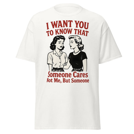 Someone Cares Not Me T-Shirt | Sarcastic Retro Graphic Tee - White - T-Shirts Online