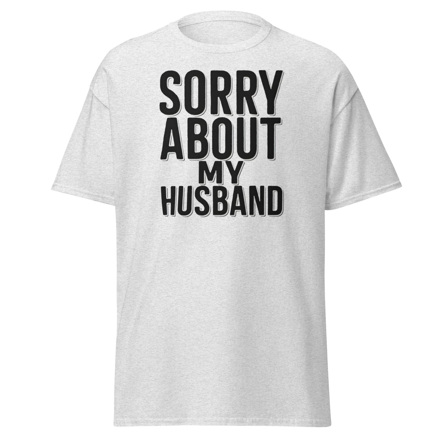 Sorry About My Husband T-Shirt - Funny Sarcastic Wife Tee - Ash - T-Shirts Online