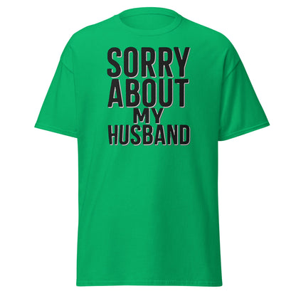 Sorry About My Husband T-Shirt - Funny Sarcastic Wife Tee - Irish Green - T-Shirts Online