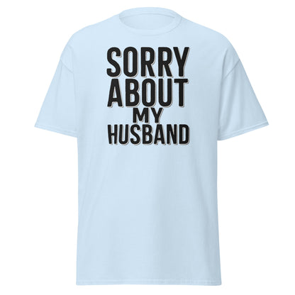 Sorry About My Husband T-Shirt - Funny Sarcastic Wife Tee - Light Blue - T-Shirts Online