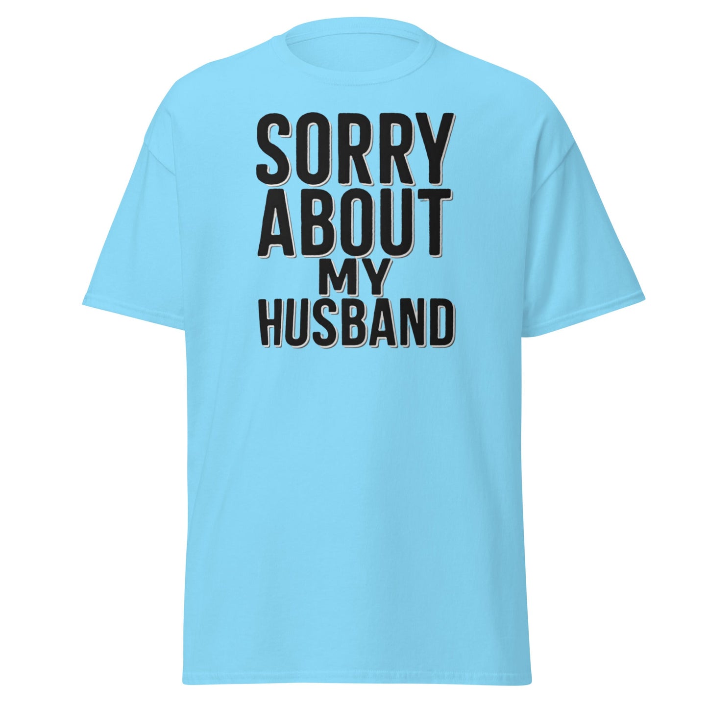 Sorry About My Husband T-Shirt - Funny Sarcastic Wife Tee - Sky - T-Shirts Online