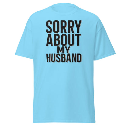 Sorry About My Husband T-Shirt - Funny Sarcastic Wife Tee - Sky - T-Shirts Online