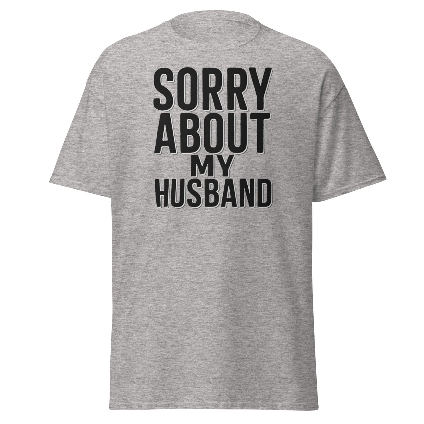 Sorry About My Husband T-Shirt - Funny Sarcastic Wife Tee - Sport Grey - T-Shirts Online