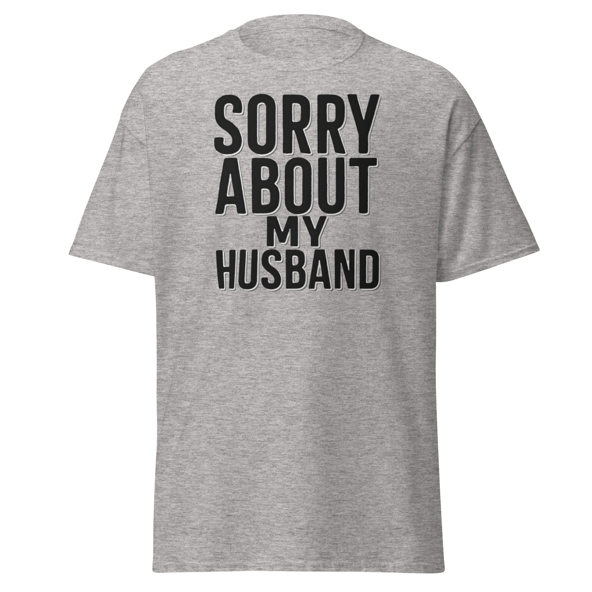 Sorry About My Husband T-Shirt - Funny Sarcastic Wife Tee - Sport Grey - T-Shirts Online