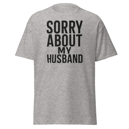Sorry About My Husband T-Shirt - Funny Sarcastic Wife Tee - Sport Grey - T-Shirts Online