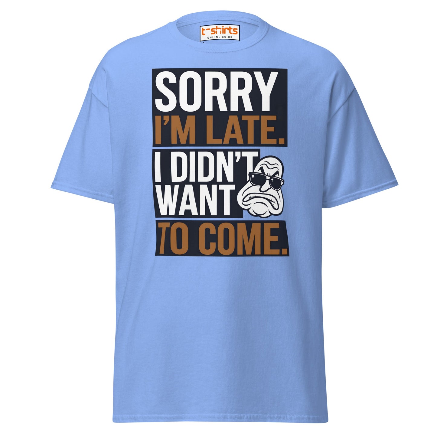 Sorry I’m Late T-Shirt | Funny Sarcastic Quote Tee - Carolina Blue - T-Shirts Online