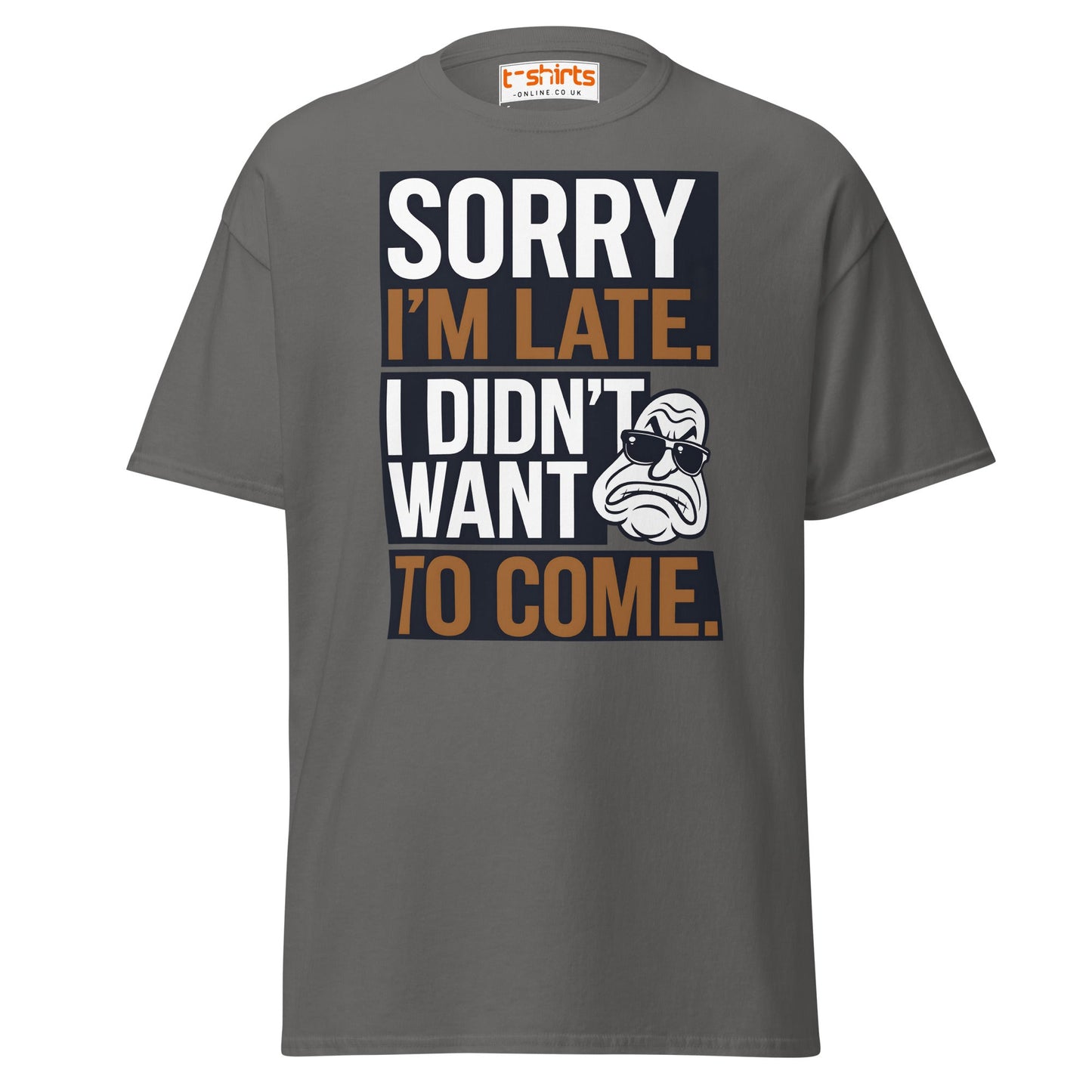 Sorry I’m Late T-Shirt | Funny Sarcastic Quote Tee - Charcoal - T-Shirts Online